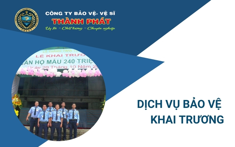 dịch vụ bảo vệ khai trương
