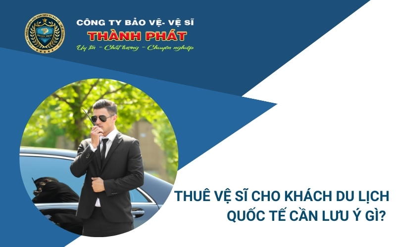 vệ sĩ cho khách du lịch quốc tế