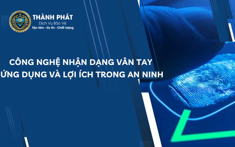 cong-nghe-nhan-dang-van-tay-ung-dung-va-loi-ich-trong-an-ninh