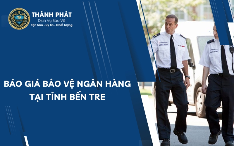 bảo vệ ngân hàng tại bến tre