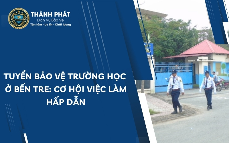 tuyển bảo vệ trường học ở bến tre