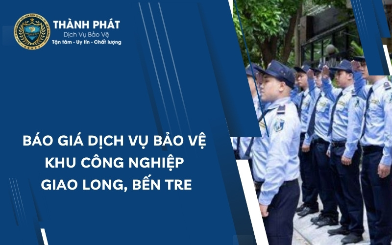 bảo vệ khu công nghiệp giao long