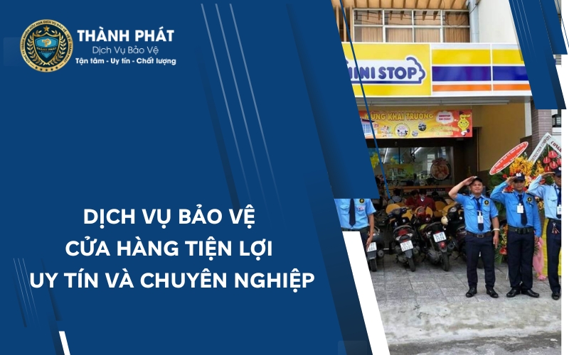 bảo vệ cửa hàng tiện lợi