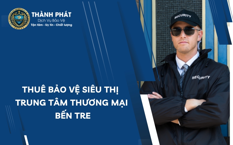 bảo vệ siêu thị trung tâm thương mại bến tre