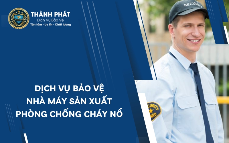 dịch vụ bảo vệ nhà máy sản xuất