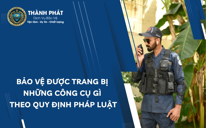 bảo vệ được trang bị những công cụ gì