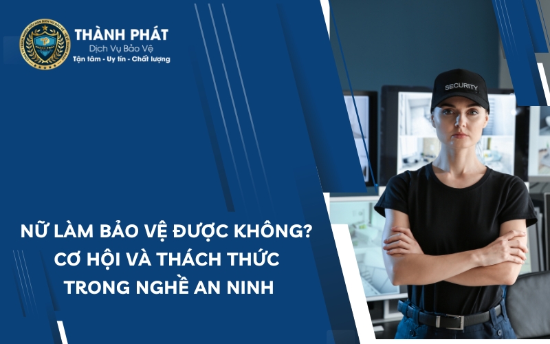 nữ làm bảo vệ được không