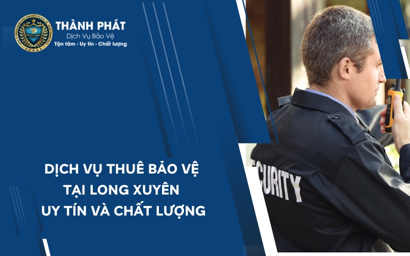 thuê bảo vệ tại long xuyên