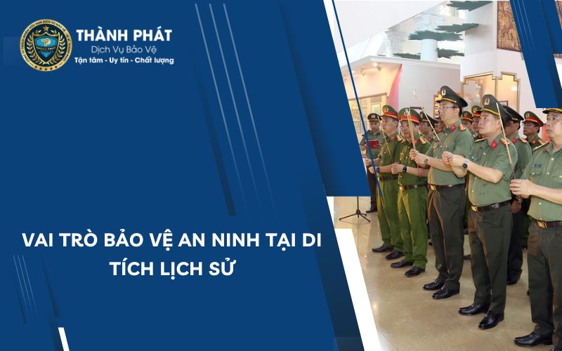 Vai trò bảo vệ an ninh tại di tích lịch sử