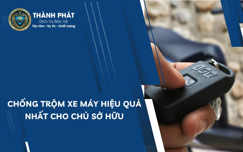 Chống trộm xe máy hiệu quả nhất cho chủ sở hữu