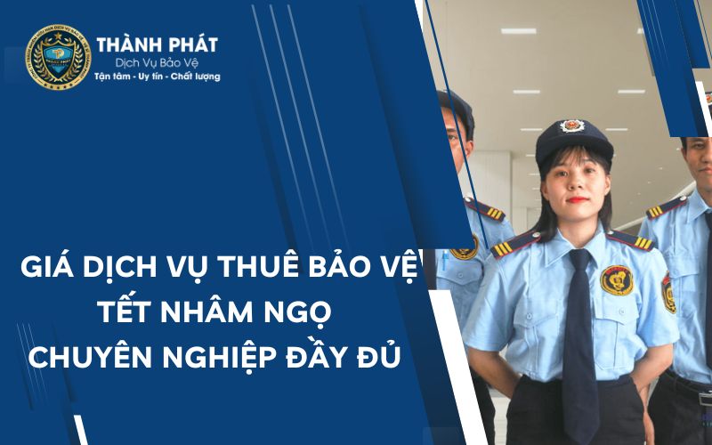 Thuê bảo vệ tết nhâm ngọ