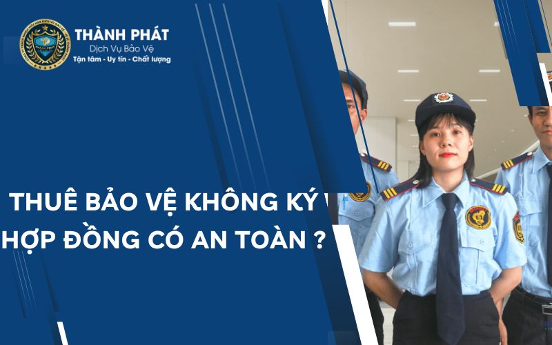 Thuê bảo vệ không ký hợp đồng