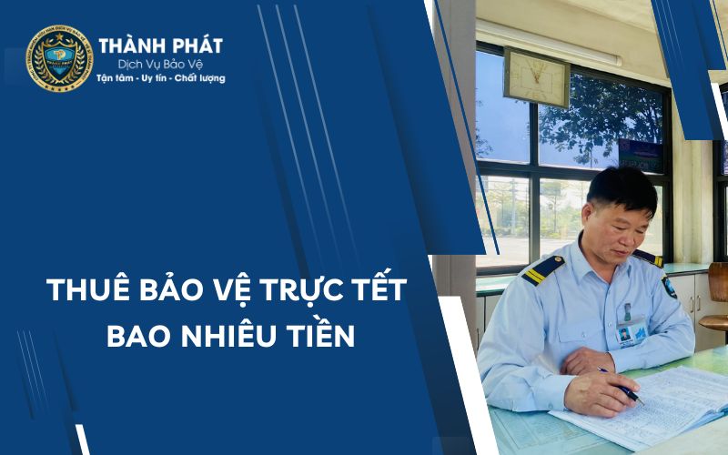 Thuê bảo vệ trực tết bao nhiêu tiền