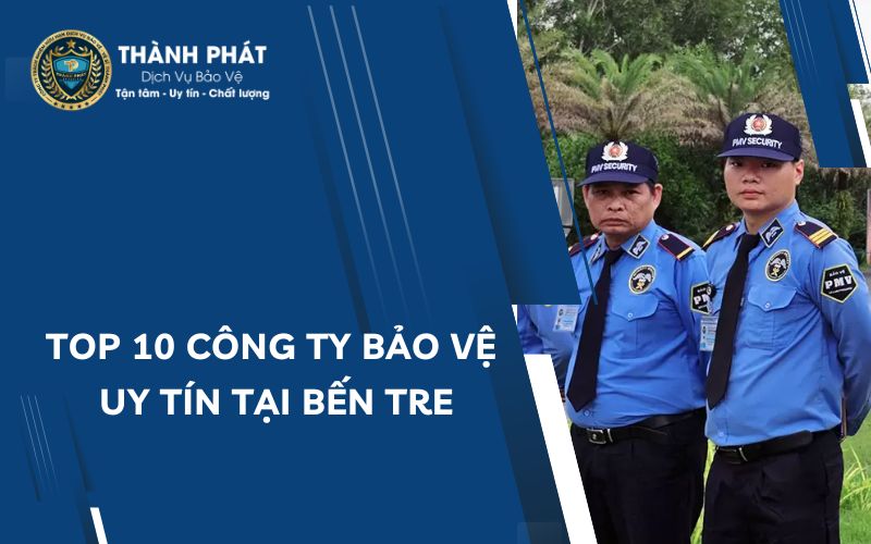 Top 10 công ty bảo vệ uy tín tại bến tre