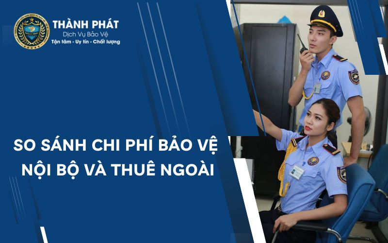 Chi phí bảo vệ nội bộ và thuê ngoài