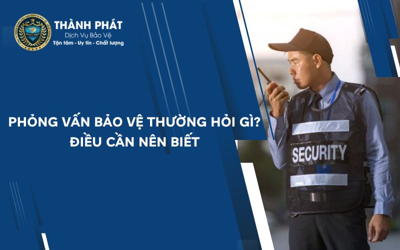 Phỏng vấn bảo vệ